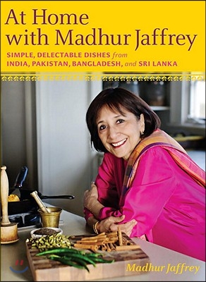At Home with Madhur Jaffrey: Simple, Delectable Dishes from India, Pakistan, Bangladesh, and Sri Lanka: A Cookbook