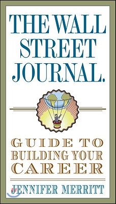 The Wall Street Journal Guide to Building Your Career