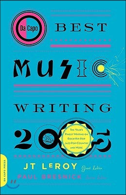 Da Capo Best Music Writing 2005: The Year's Finest Writing on Rock, Hip-Hop, Jazz, Pop, Country, & More