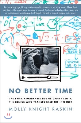 No Better Time: The Brief, Remarkable Life of Danny Lewin, the Genius Who Transformed the Internet