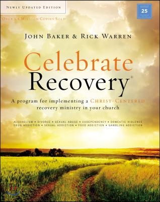 Celebrate Recovery Updated Curriculum Kit: A Program for Implementing a Christ-Centered Recovery Ministry in Your Church