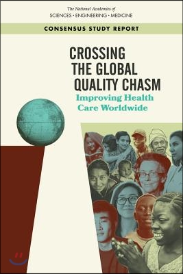 Crossing the Global Quality Chasm: Improving Health Care Worldwide