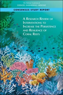 A Research Review of Interventions to Increase the Persistence and Resilience of Coral Reefs