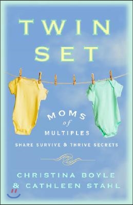 Twin Set: Moms of Multiples Share Survive &amp; Thrive Secrets