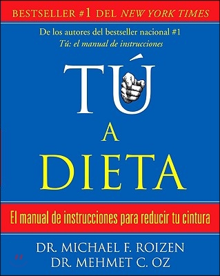Tu, a Dieta: Manual de Instrucciones Para Reducir Tu Cintura / You: On a Diet