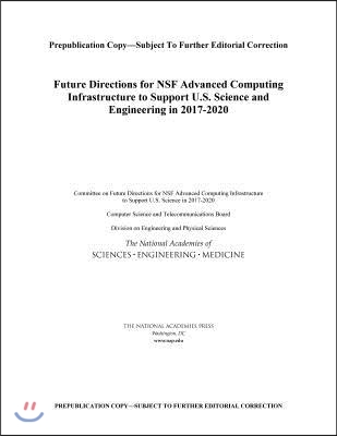 Future Directions for NSF Advanced Computing Infrastructure to Support U.S. Science and Engineering in 2017-2020