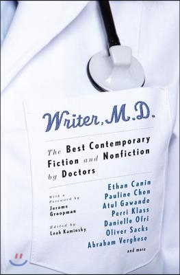 Writer, M.D.: The Best Contemporary Fiction and Nonfiction by Doctors