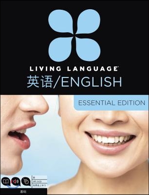 Living Language English for Chinese Speakers, Essential Edition (Esl/Ell): Beginner Course, Including Coursebook, 3 Audio Cds, and Free Online Learnin