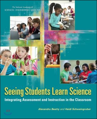 Seeing Students Learn Science: Integrating Assessment and Instruction in the Classroom