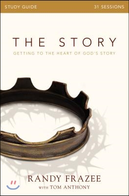 The Story Bible Study Guide: Getting to the Heart of God&#39;s Story
