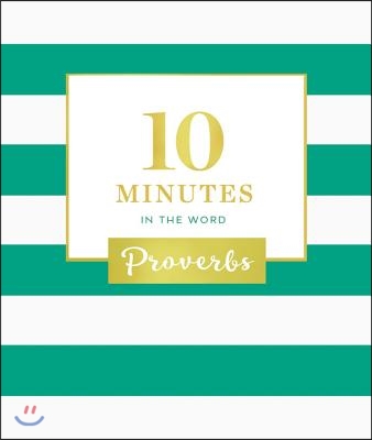 10 Minutes in the Word: Proverbs