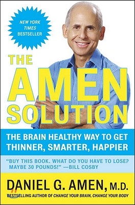 The Amen Solution: The Brain Healthy Way to Get Thinner, Smarter, Happier