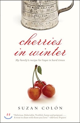 Cherries in Winter: My Family's Recipe for Hope in Hard Times