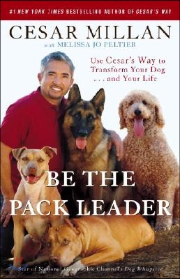 [중고] Be the Pack Leader: Use Cesar‘s Way to Transform Your Dog... and Your Life