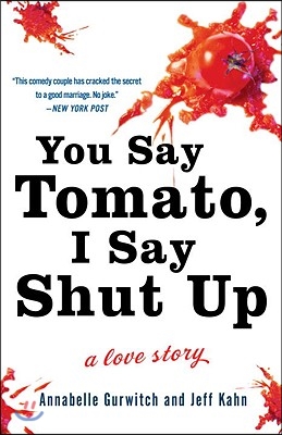 You Say Tomato, I Say Shut Up: A Love Story