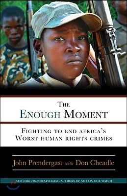 The Enough Moment: Fighting to End Africa&#39;s Worst Human Rights Crimes