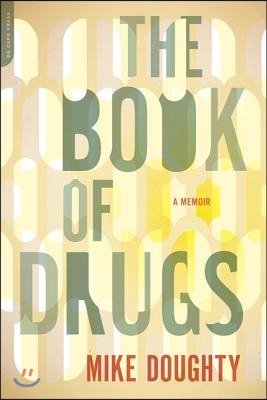 The Book of Drugs: A Memoir