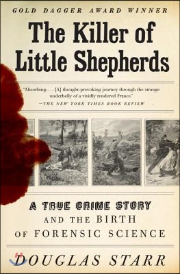 The Killer of Little Shepherds: A True Crime Story and the Birth of Forensic Science