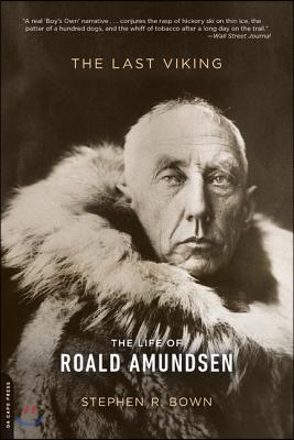 The Last Viking: The Life of Roald Amundsen