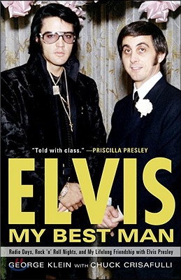 Elvis: My Best Man: Radio Days, Rock 'n' Roll Nights, and My Lifelong Friendship with Elvis Presley