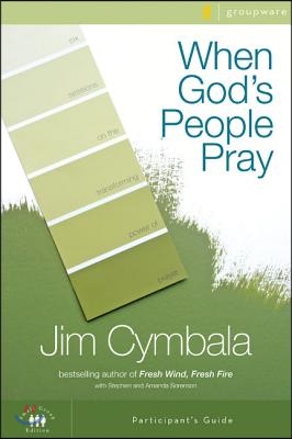 When God&#39;s People Pray Bible Study Participant&#39;s Guide: Six Sessions on the Transforming Power of Prayer