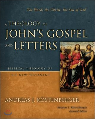 A Theology of John&#39;s Gospel and Letters