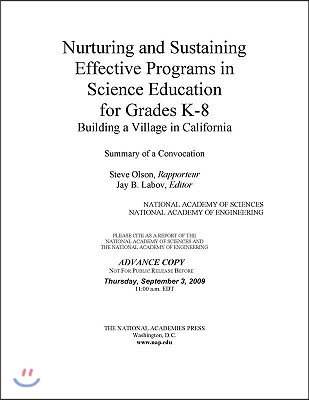 Nurturing and Sustaining Effective Programs in Science Education for Grades K-8: Building a Village in California: Summary of a Convocation