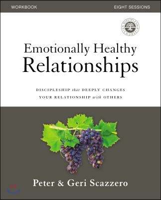 Emotionally Healthy Relationships Workbook: Discipleship That Deeply Changes Your Relationship with Others