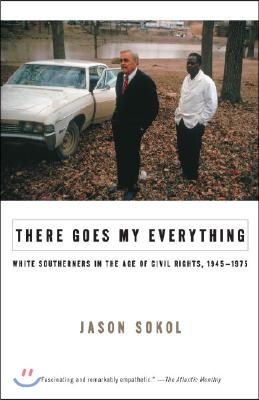 There Goes My Everything: White Southerners in the Age of Civil Rights, 1945-1975