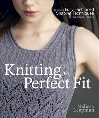 Knitting the Perfect Fit: Essential Fully Fashioned Shaping Techniques for Designer Results