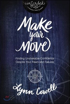 Make Your Move: Finding Unshakable Confidence Despite Your Fears and Failures