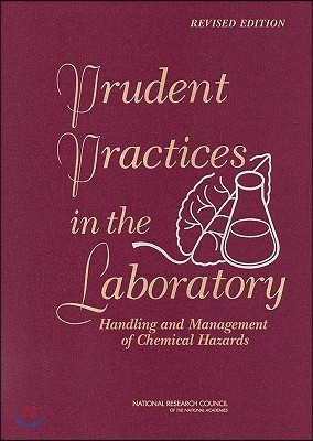 Prudent Practices in the Laboratory: Handling and Management of Chemical Hazards, Updated Version