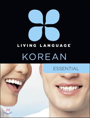 Living Language Korean, Essential Edition: Beginner Course, Including Coursebook, 3 Audio Cds, Korean Reading &amp; Writing Guide, and Free Online Learnin