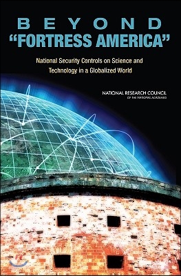 Beyond 'Fortress America': National Security Controls on Science and Technology in a Globalized World