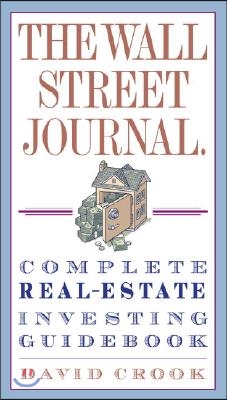 The Wall Street Journal. Complete Real-Estate Investing Guidebook