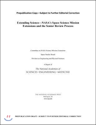 Extending Science: Nasa's Space Science Mission Extensions and the Senior Review Process