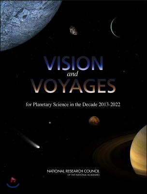 Vision and Voyages for Planetary Science in the Decade 2013-2022 [With CDROM]