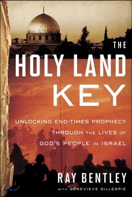 The Holy Land Key: Unlocking End-Times Prophecy Through the Lives of God's People in Israel