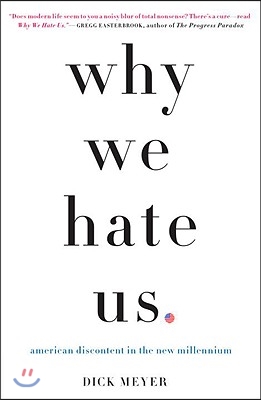 Why We Hate Us: American Discontent in the New Millennium