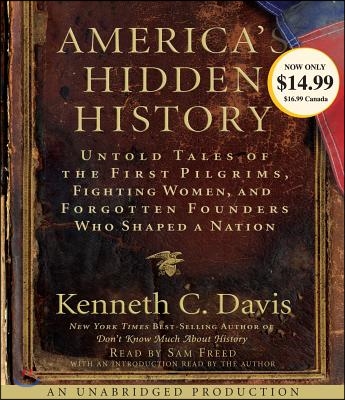 America's Hidden History: Untold Tales of the First Pilgrims, Fighting Women and Forgotten Founders Who Shaped a Nation