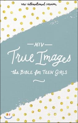 NIV, True Images Bible, Hardcover: The Bible for Teen Girls