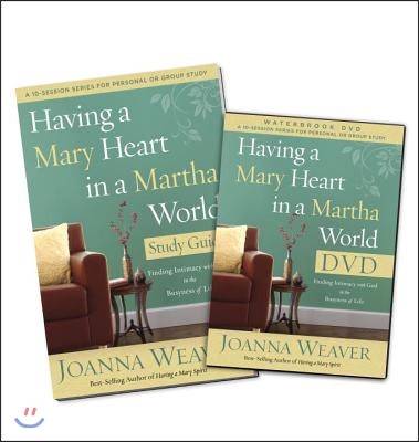 Having a Mary Heart in a Martha World DVD Study Pack: Finding Intimacy with God in the Busyness of Life [With DVD]