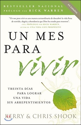 Un Mes Para Vivir / One Month to Live Spanish: Treinta Dias Para Lograr Una Vida Sin Arrepentimientos