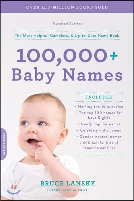 100,000+ Baby Names: The Most Helpful, Complete, &amp; Up-To-Date Name Book