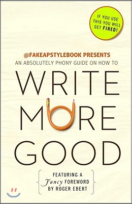 Write More Good: An Absolutely Phony Guide