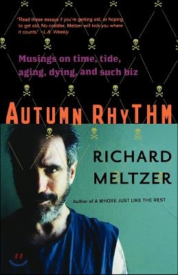 Autumn Rhythm: Musings on Time, Tide, Aging, Dying, and Such Biz