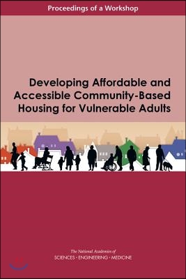 Developing Affordable and Accessible Community-based Housing for Vulnerable Adults