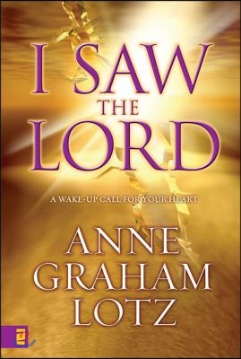 I Saw the Lord: A Wake-Up Call for Your Heart