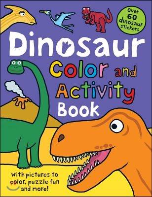 Color and Activity Books Dinosaur: With Over 60 Stickers, Pictures to Color, Puzzle Fun and More!