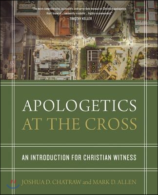 Apologetics at the Cross: An Introduction for Christian Witness